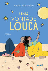 Title: Uma vontade louca, Author: Ana Maria Machado