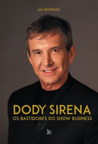Title: Dody Sirena - os bastidores do show business, Author: LÉA PENTEADO