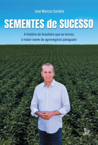 Title: Sementes de sucesso, Author: José Marcos Sarabia