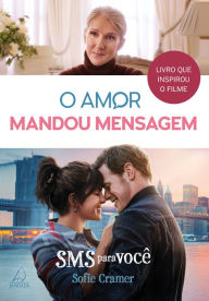 Title: SMS para você: O amor mandou mensagem, Author: Sofie Cramer