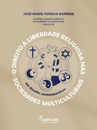 Title: O direito à liberdade religiosa nas sociedades multiculturais:: um desafio contemporâneo, Author: José María Porras Ramírez