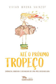 Title: Até o próximo tropeço, Author: Vivian Wrona (Autor) Vainzof