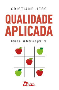 Title: Qualidade aplicada: Como aliar teoria e prática, Author: Cristiane Hess