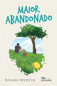 Title: Maior abandonado, Author: Juliana  (Autor) Apetitto