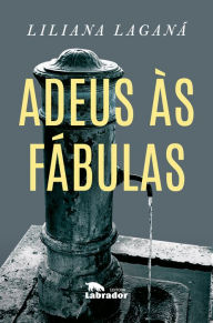 Title: Adeus às fábulas, Author: Liliana Laganá