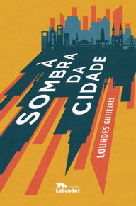 Title: À sombra da cidade, Author: Lourdes Gutierres