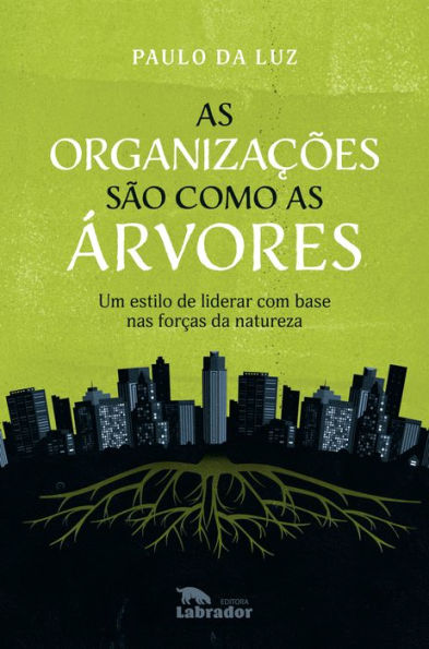 As organizações são como as árvores: Um estilo de liderar com base nas forças da natureza