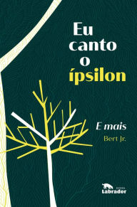 Title: Eu canto o ípsilon e mais, Author: Bert Jr.