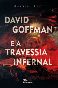 Title: David Goffman e a travessia infernal, Author: Gabriel Ract