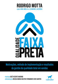 Title: Qualidade faixa preta: Motivações, método de implementação e resultados da gestão da qualidade total em vendas, Author: Rodrigo Guimarães Motta