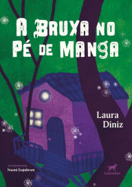Title: A Bruxa no Pé de Manga, Author: Laura Diniz