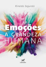 Title: Emoções: A grandeza humana, Author: Rinaldo Segundo