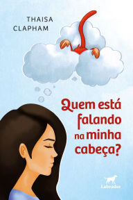 Title: Quem está falando na minha cabeça?, Author: Thaisa Clapham