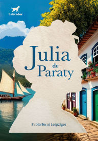 Title: Julia de Paraty, Author: Fabia Terni Leipziger