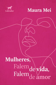 Title: Mulheres, falem de vida, falem de amor, Author: Maura Mei