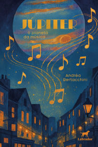 Title: Júpiter o planeta da música, Author: Andréa Bertacchini
