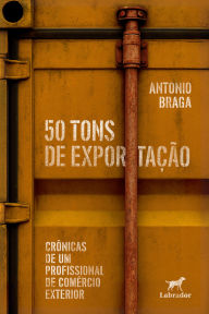 Full free ebooks to download 50 tons de exportação: crônicas de um profissional de comércio exterior (English literature) 9786556259246