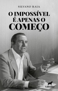 Title: O impossível é apenas o começo, Author: Silvano Raia