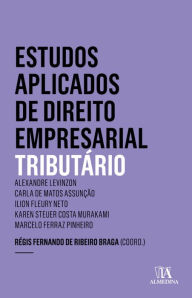 Title: Estudos Aplicados de Direito Empresarial: Tributário, Author: Regis Ribeiro Braga