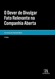 Title: O Dever de Divulgar Fato Relevante na Companhia Aberta, Author: Fernando de Andrade Mota