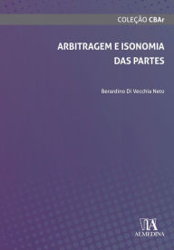 Title: Arbitragem e Isonomia das Partes, Author: Berardino Di Vecchia Neto