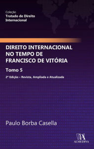 Title: Direito Internacional no Tempo de Francisco Vitória, Author: Paulo Borba Casella