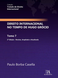 Title: Direito internacional no tempo de Hugo Grócio, Author: Paulo Borba Casella