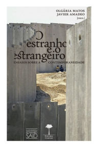 Title: O ESTRANHO E O ESTRANGEIRO: ENSAIOS SOBRE A CONTEMPORANEIDADE, Author: Olgária Matos