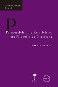 Title: Perspectivismo e Relativismo na Filosofia de Nietzsche, Author: Eder Corbanezi