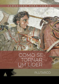 Title: Como se tornar um líder, Author: Plutarco