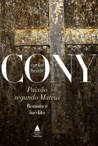 Title: Paixão segundo Mateus, Author: Carlos Heitor Cony