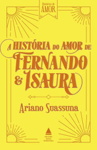 Title: A história do amor de Fernando e Isaura, Author: Ariano Suassuna