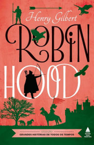 Title: Robin Hood, Author: Henry Gilbert