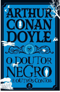 Title: O doutor negro e outros contos - Coleção Mistério & Suspense, Author: Arthur Conan Doyle