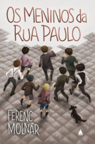 Title: Os meninos da rua Paulo, Author: Ferenc Molnár