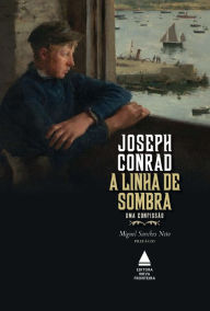 Title: A linha de sombra: Uma confissão, Author: Joseph Conrad