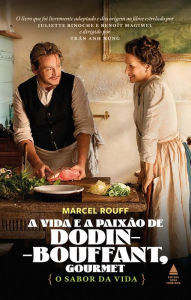 Title: A vida e paixão de Dodin-Bouffant, gourmet: O sabor da vida, Author: Marcel Rouff