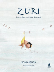 Title: Zuri tem o olhar mais doce do mundo, Author: Sonia Rosa