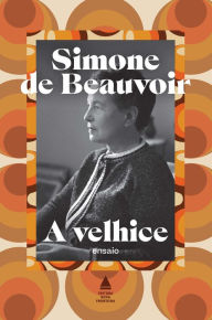 Title: A velhice, Author: Simone de Beauvoir