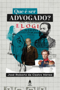 Title: Que é ser advogado?, Author: José Roberto de Castro Neves
