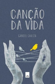 Title: Canção da vida, Author: Gabriel Chalita