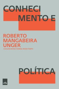 Title: Conhecimento e Política, Author: Roberto Mangabeira Unger
