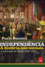 Independência: a história não contada: A construção do Brasil: 1500-1825