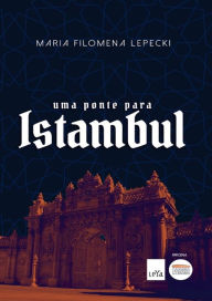 Title: Uma ponte para Istambul, Author: Maria Filomena Lepecki