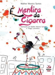 Title: É MENTIRA DA CIGARRA, Author: Walther Moreira Santos