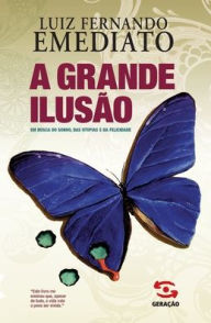 Title: A Grande Ilusão, Author: Luiz Fernando Emediato