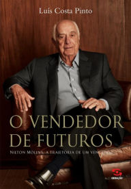 Title: O Vendedor de Futuros: Nilton Molina: a trajetória de um vencedor, Author: Luís Costa Pinto