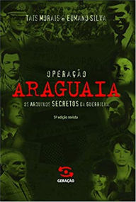 Title: Operação Araguaia: Os arquivos secretos da guerrilha, Author: Taís Moraes