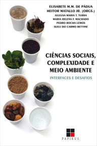 Title: Ciências sociais, complexidade e meio ambiente: Interfaces e desafios, Author: Elisabete Matallo M. de Pádua