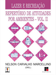 Title: Lazer e recreação: Repertório de atividades por ambientes - vol. II, Author: Nelson Carvalho Marcellino